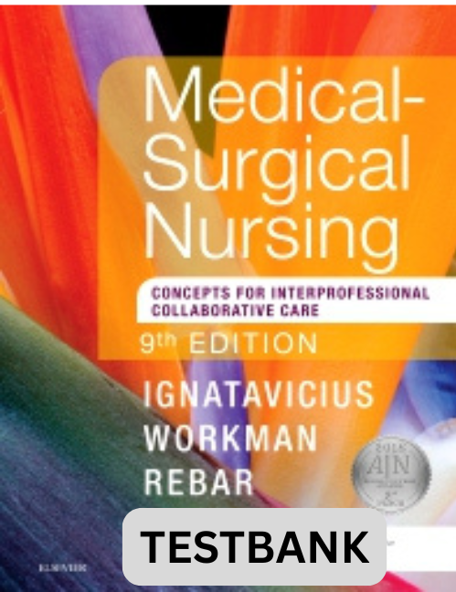Testbank for Medical Surgical Nursing, Concepts for Interprofessional Collaborative Care 9th Ed.
