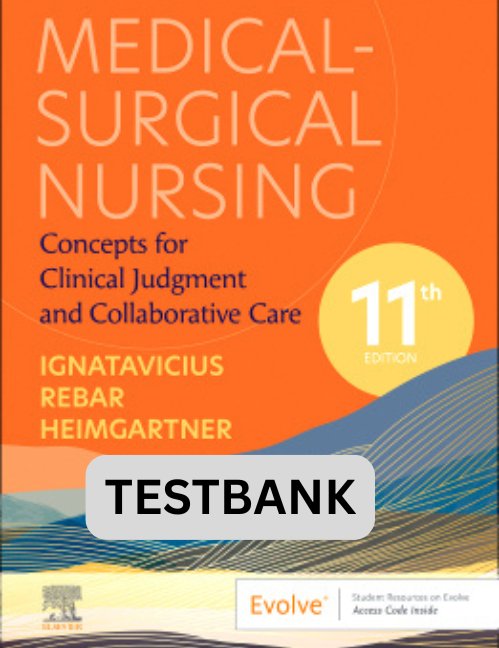 Testbank for Medical Surgical Nursing-Concepts for Clinical Judgement and Collaborative Care 11th Ed.
