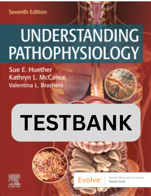 Testbank for Understanding Pathophysiology 7th Ed.