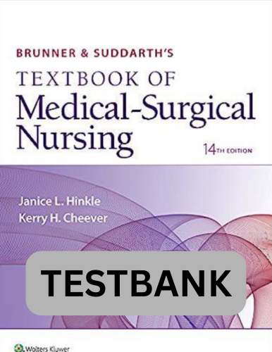Testbank for Brunner & Suddarth's Textbook of Medical Surgical Nursing 14 Ed.
